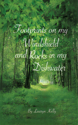 Footprints On My Windshield And Rocks In My Dishwater, De Kelly, Lauryn. Editorial Xulon Pr, Tapa Dura En Inglés