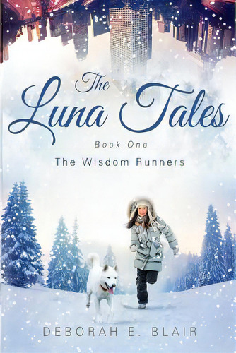 The Luna Tales: Book One - The Wisdom Runners, De Blair, Deborah E.. Editorial Lightning Source Inc, Tapa Blanda En Inglés