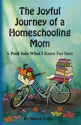 Libro The Joyful Journey Of A Homeschool Mom: A Peek Into...