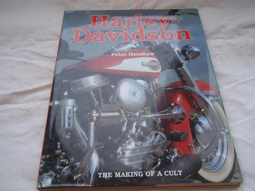 Harley Davidson - Peter Henshaw - The Making Of A Cult