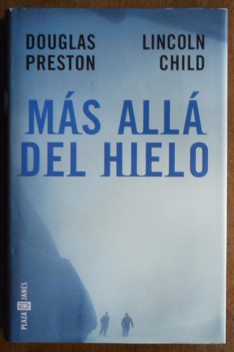 Más Allá Del Hielo - Douglas Preston, Lincoln Child