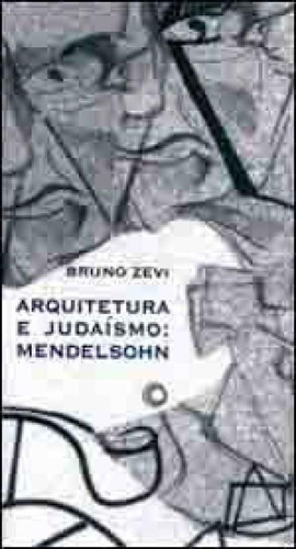 Arquitetura E Judaísmo: Mendelsohn, De Zevi, Bruno. Editora Perspectiva, Capa Mole, Edição 1ª Edição - 2002 Em Português