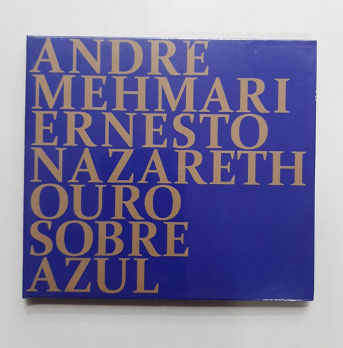 Cd - André Mehmari - Ernestro Nazareth - Ouro Sobre Azul