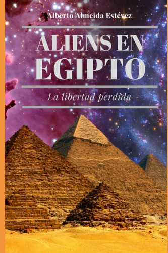 Libro: Aliens En Egipto: La Libertad Perdida (edición En