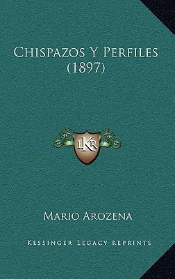 Libro Chispazos Y Perfiles (1897) - Mario Arozena