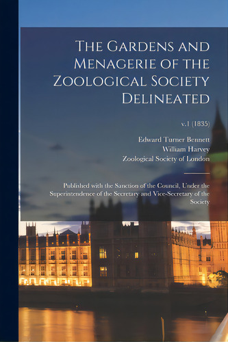 The Gardens And Menagerie Of The Zoological Society Delineated: Published With The Sanction Of Th..., De Bennett, Edward Turner 1797-1836. Editorial Legare Street Pr, Tapa Blanda En Inglés