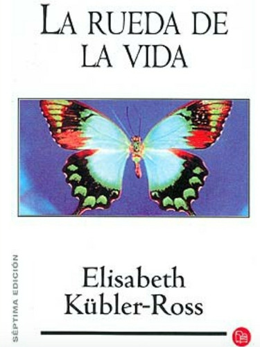 La.  Rueda  De. La. Vida - Elisabeth  Kubler . Nuevo.