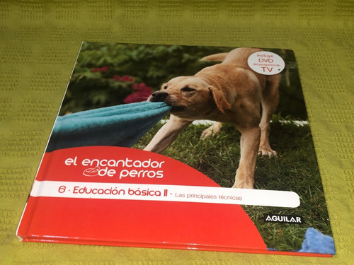 El Encantador De Perros 6 / Educación Básica Ii - Aguilar