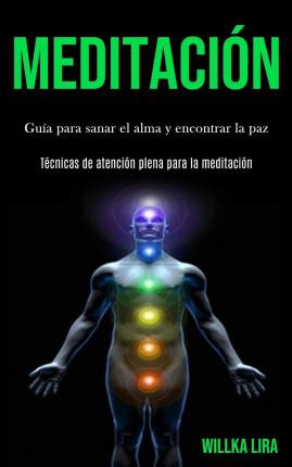 Libro Meditacion : Guia Para Sanar El Alma Y Encontrar La...