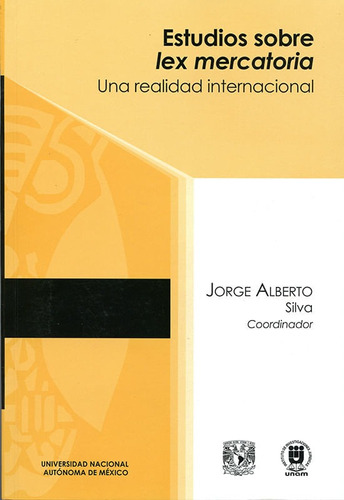 Estudios Sobre Lex Mercatoria. Una Realidad Internacional, De Jorge Alberto Silva. Editorial Mexico-silu, Tapa Blanda, Edición 2013 En Español