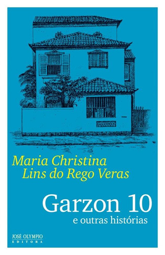 Garzon 10 e outras histórias, de Veras, Maria Christina Lins do Rego. Editora José Olympio Ltda., capa mole em português, 2012