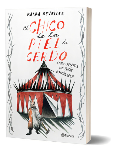 El Chico De La Piel De Cerdo Y Otros Relatos Que Jamás Deberías Leer