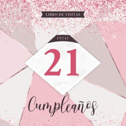 Feliz 21 Cumpleaños Libro De Visitas: Para Felicitaciones Es