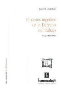 Procesos Urgentes En El Derecho Del Trabajo - Morando, Juan 