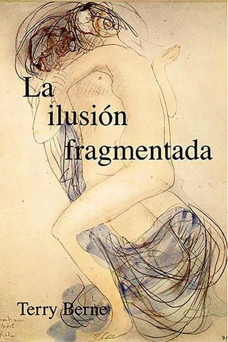 La Ilusiã³n Fragmentaria - Berne, Terry