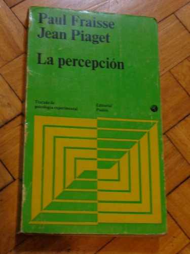 Paul Fraisse - Jean Piaget. La Percepción. Paidós&-.