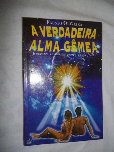 Livro - A Verdadeira Alma Gêmea - Fausto Oliveira