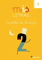 Comprar Mis Letras Cartilla De Lectura 2: Cartilla De Lectura, De Varios Autores., Vol. 2. Editorial Santillana Educación, S.l., Tapa Blanda En Español
