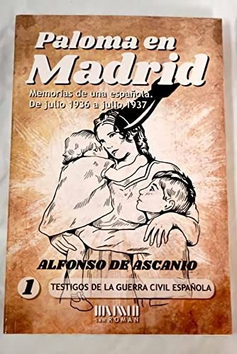 Paloma En Madrid: Memoria De Un Española De Julio De 1936 A 