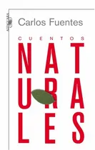 Comprar Cuentos naturales, de Carlos Fuentes. Biblioteca Fuentes Editorial Alfaguara, tapa blanda en español, 2007