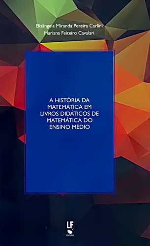 Historia Da Matematica Em Livros Didaticos De Matematica Do Ensino Medio, A, De Carlini/cavalar. Editora Livraria Da Fisica Editora, Capa Mole, Edição 1 Em Português, 2017