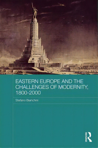 Eastern Europe And The Challenges Of Modernity, 1800-2000, De Bianchini, Stefano. Editorial Routledge, Tapa Dura En Inglés