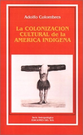 Libro La Colonizacion Cultural De La America Indigena ( Lhs3
