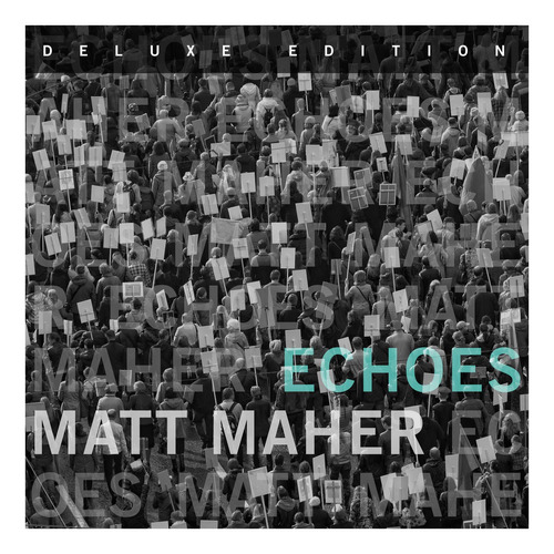 Cd Echoes (deluxe Edition) - Matt Maher