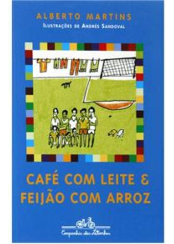 Café-com-leite e feijão-com-arroz, de Martins, Alberto. Editora Schwarcz SA, capa mole em português, 2004