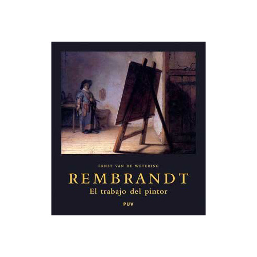 Rembrandt. El Trabajo Del Pintor - Van De Wetering Ern - #w