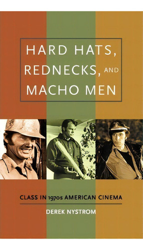 Hard Hats, Rednecks, And Macho Men : Class In 1970s America, De Derek Nystrom. Editorial Oxford University Press Inc En Inglés