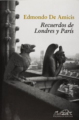 Recuerdos De Londres Y Paris, De Edmundo De Amicis. Editorial Paginas De Espuma, Tapa Blanda, Edición 1 En Español