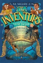 Comprar The Inventors And The Lost Island, De A. M. Morgen. Editorial Little, Brown &pany En Inglés
