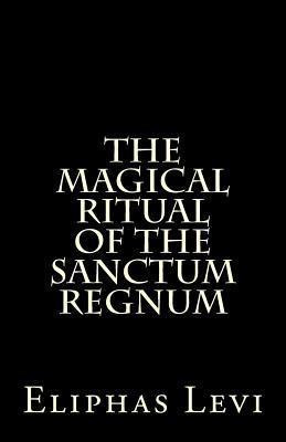 Libro The Magical Ritual Of The Sanctum Regnum - Eliphas ...