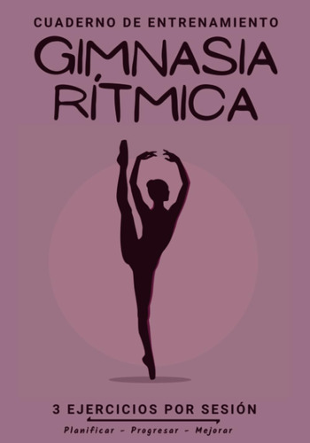 Libro: Cuaderno De Entrenamiento Gimnasia Rítmica: Libro De