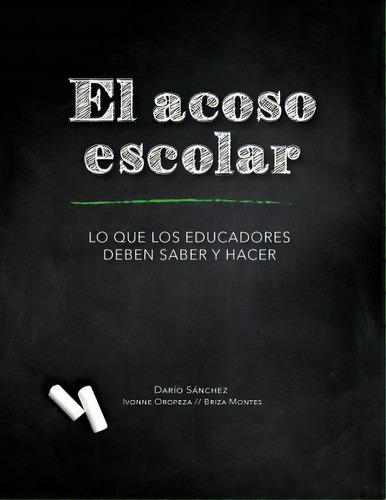 El Acoso Escolar - Bullying, De Dario Sanchez. Editorial Createspace Independent Publishing Platform, Tapa Blanda En Español