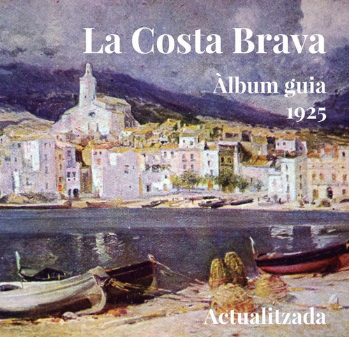 La Costa Brava. ÃÂlbum guia 1925, de Varios autores. Editorial Edicions Sidillà, tapa blanda en inglés