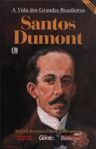 A Vida Dos Grandes Brasileiros- 7 Santos Dumont