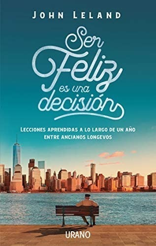 Libro Ser Feliz Es Una Decisión John Leland Urano