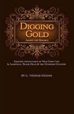 Libro Digging Gold Among The Rockies - George Thomas Ingham