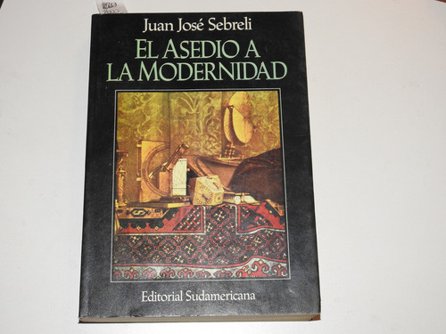 El Asedio A La Modernidad - Juan Jose Sebreli - L658