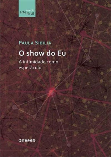 Show Do Eu, O: A Intimidade Como Espetáculo