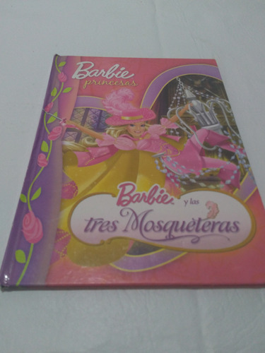 Barbie Princesas Y Las Tres Mosqueteras Tapa Dura Buen Estad