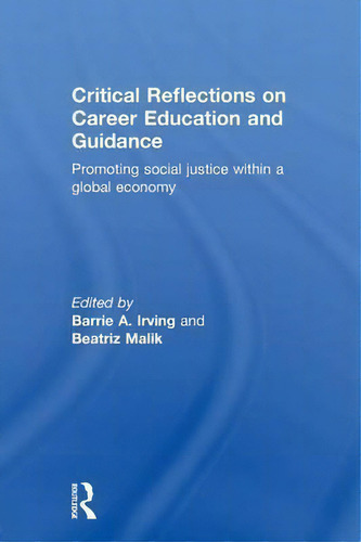 Critical Reflections On Career Education And Guidance, De Barrie A. Irving. Editorial Taylor Francis Ltd, Tapa Blanda En Inglés