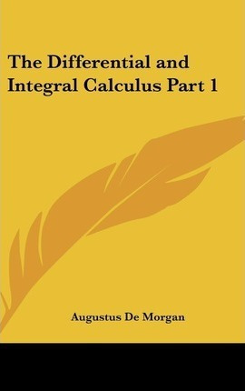 The Differential And Integral Calculus Part 1 - Augustus ...
