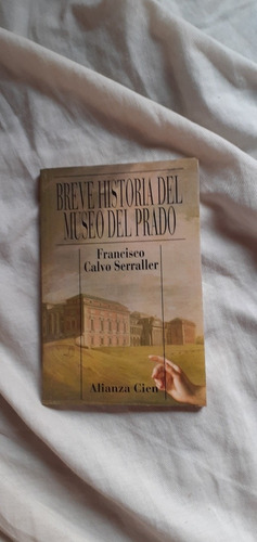 Breve Historia Del Museo Del Prado Francisco Calvo Serraller