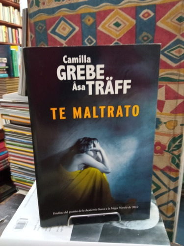 Te Maltrato - Camilla Grebe