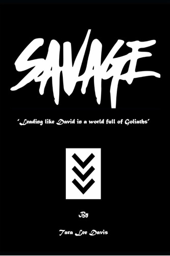 Savage: Leading Like David In A World Full Of Goliat