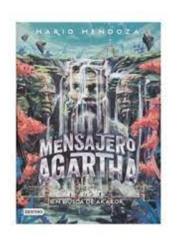 El Mensajero De Agartha 8 - En Busca De Akako. Mario Mendoza