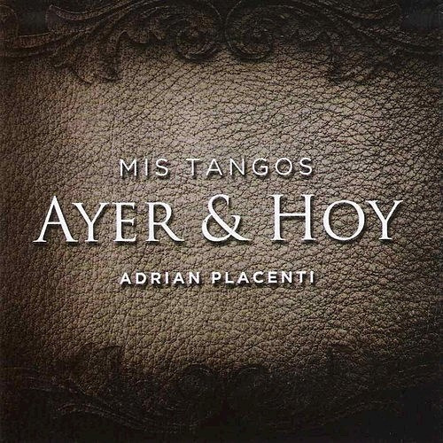 Mis Tangos Ayer Y Hoy - Placenti Adrian (cd) 